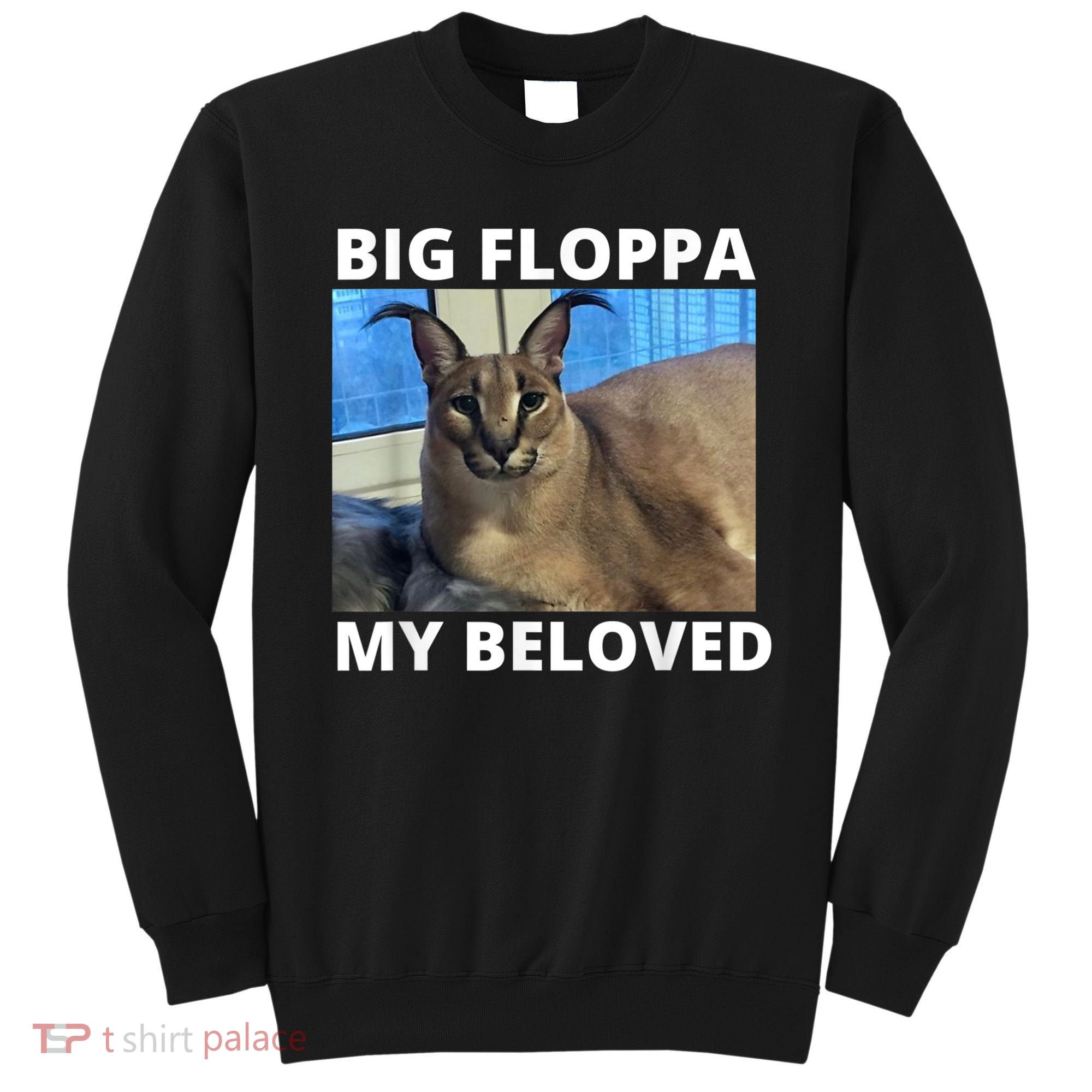 Big Floppa My Beloved Caracal Cat Meme Sweatshirt