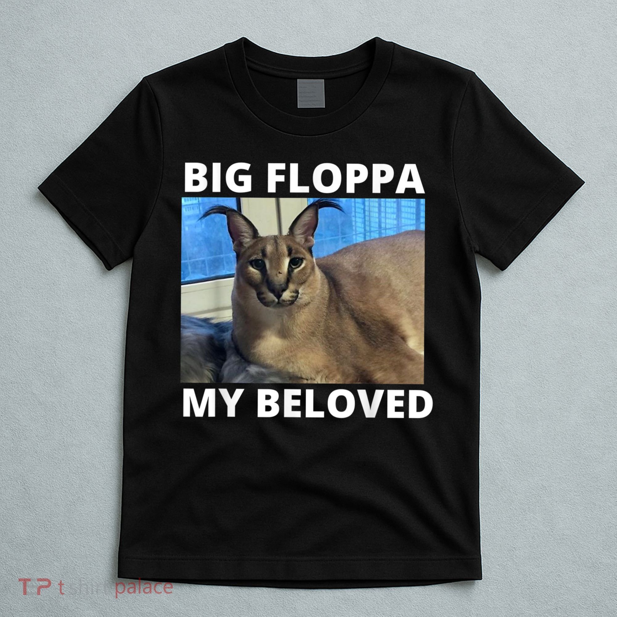 Big Floppa My Beloved Caracal Cat Meme T-Shirt