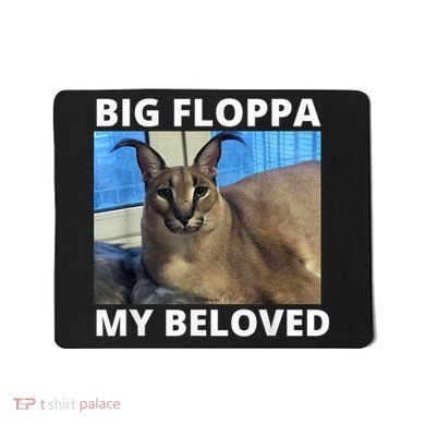 Big Floppa My Beloved Caracal Cat Meme Mousepad