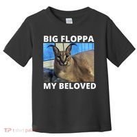 Big Floppa My Beloved Caracal Cat Meme Toddler T-Shirt thumb 0