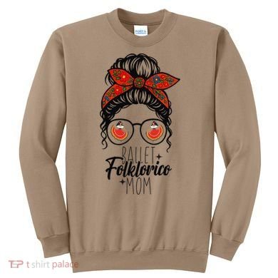 Ballet Folklorico Mom Messy Bun Mexican Dance Lover Sweatshirt