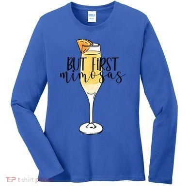 But First Mimosas Brunch Day Ing Bachelorette Party Gift Women's Long Sleeve Shirt