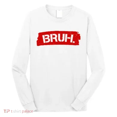 Bruh Funny Meme Long Sleeve Shirt