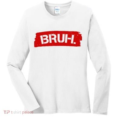 Bruh Funny Meme Women's Long Sleeve Shirt