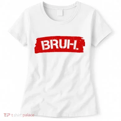 Bruh Funny Meme Women's T-Shirt