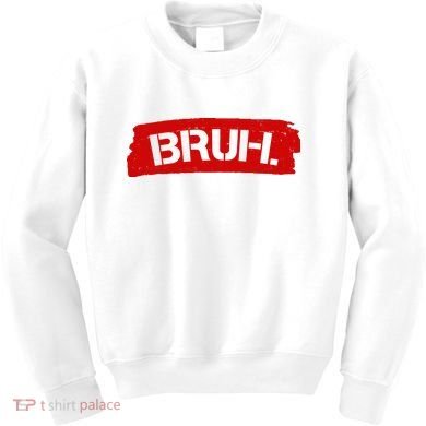 Bruh Funny Meme Kids Sweatshirt