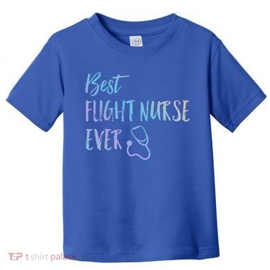 Best Flight Nurse Ever National Nurses Week Gift Toddler T-Shirt