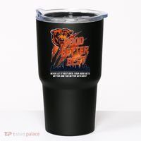 Bears Football Never Let It Rest Good Better Best Slogan  Tumbler thumb 0