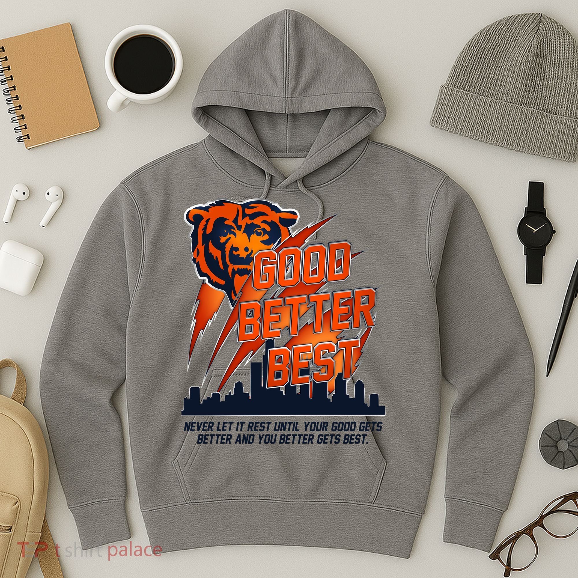 Bears Football Never Let It Rest Good Better Best Slogan  Hoodie