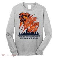 Bears Football Never Let It Rest Good Better Best Slogan  Long Sleeve Shirt thumb 0