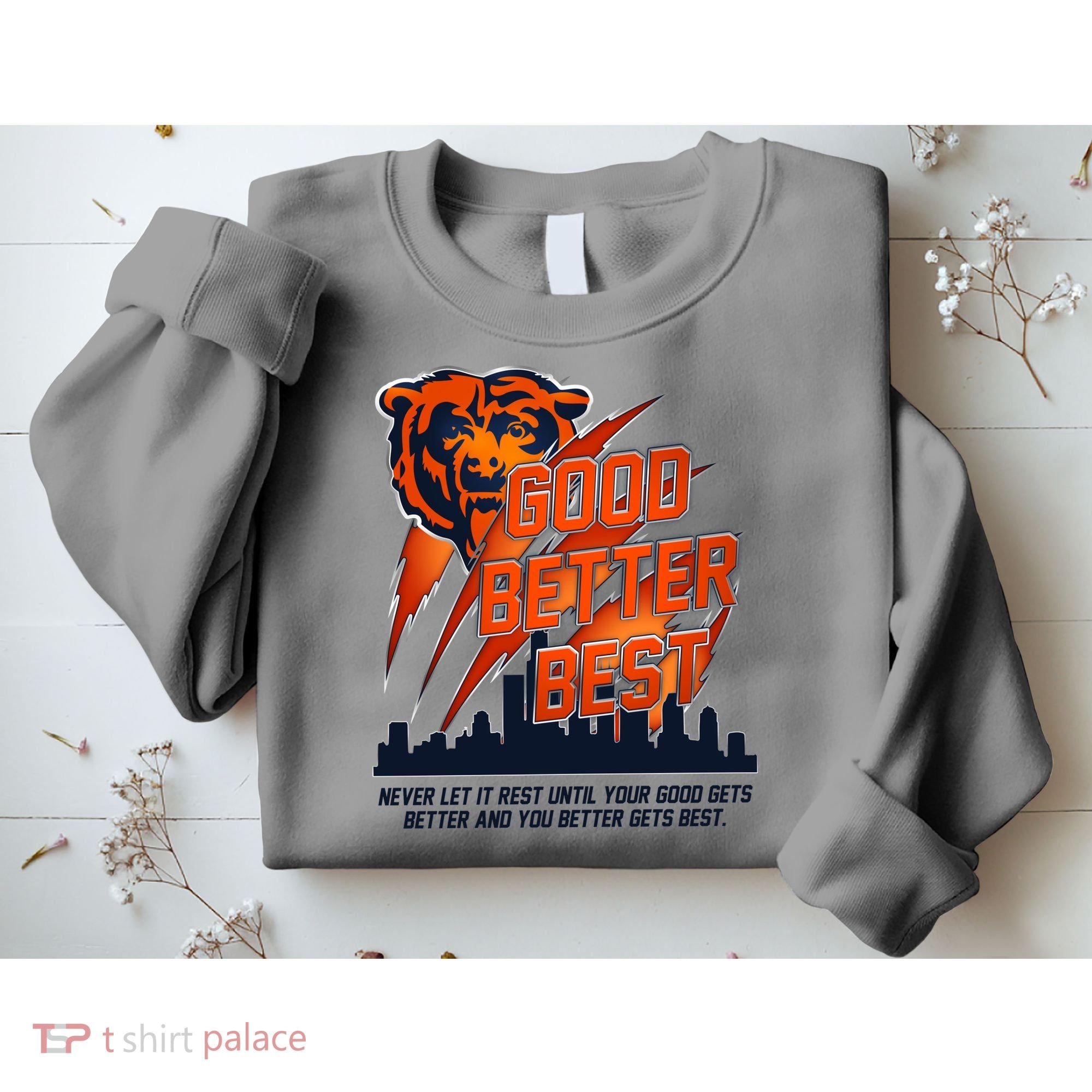 Bears Football Never Let It Rest Good Better Best Slogan  Sweatshirt
