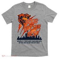 Bears Football Never Let It Rest Good Better Best Slogan  T-Shirt thumb 0