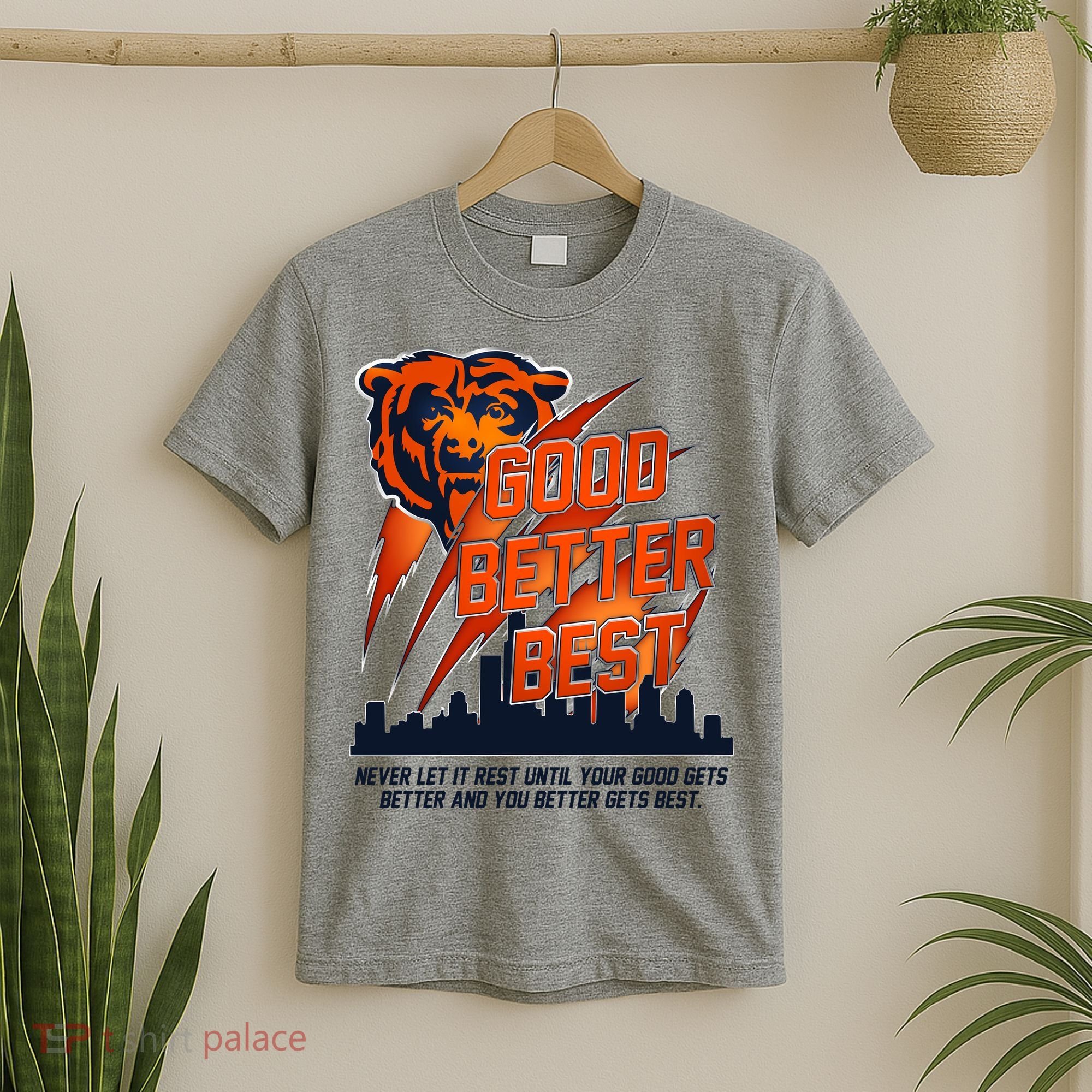 Bears Football Never Let It Rest Good Better Best Slogan  T-Shirt
