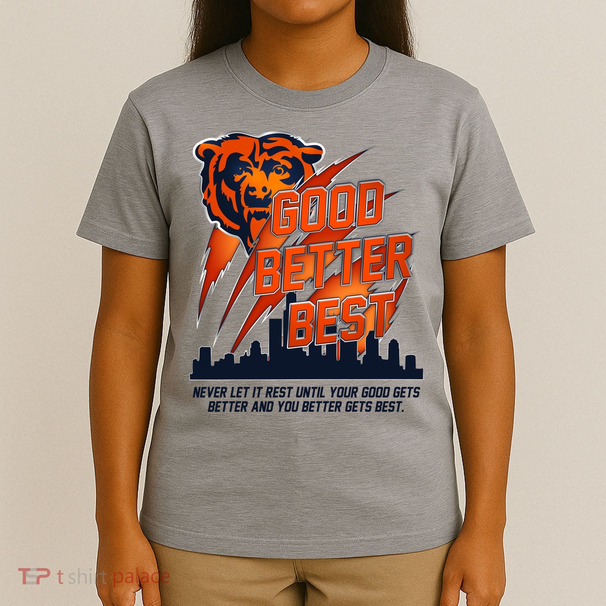 Bears Football Never Let It Rest Good Better Best Slogan  T-Shirt