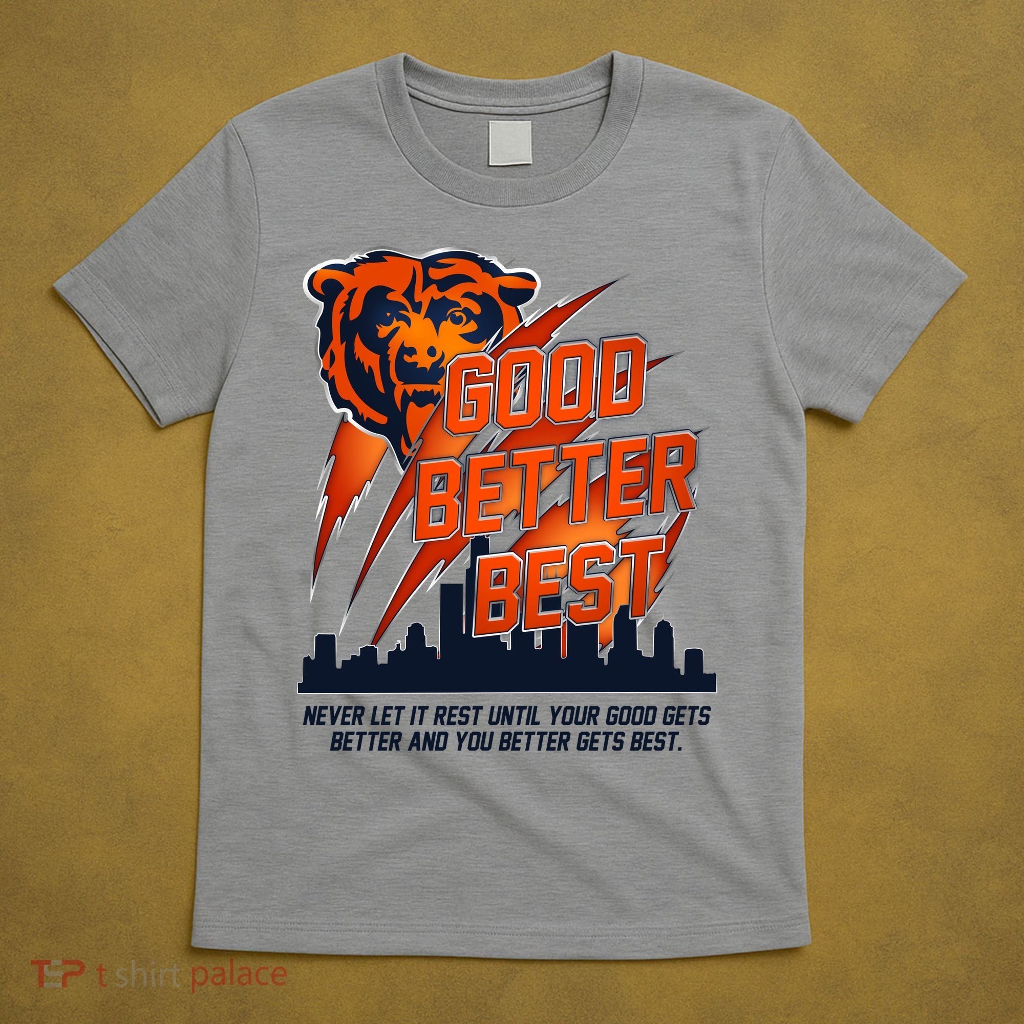 Bears Football Never Let It Rest Good Better Best Slogan  T-Shirt
