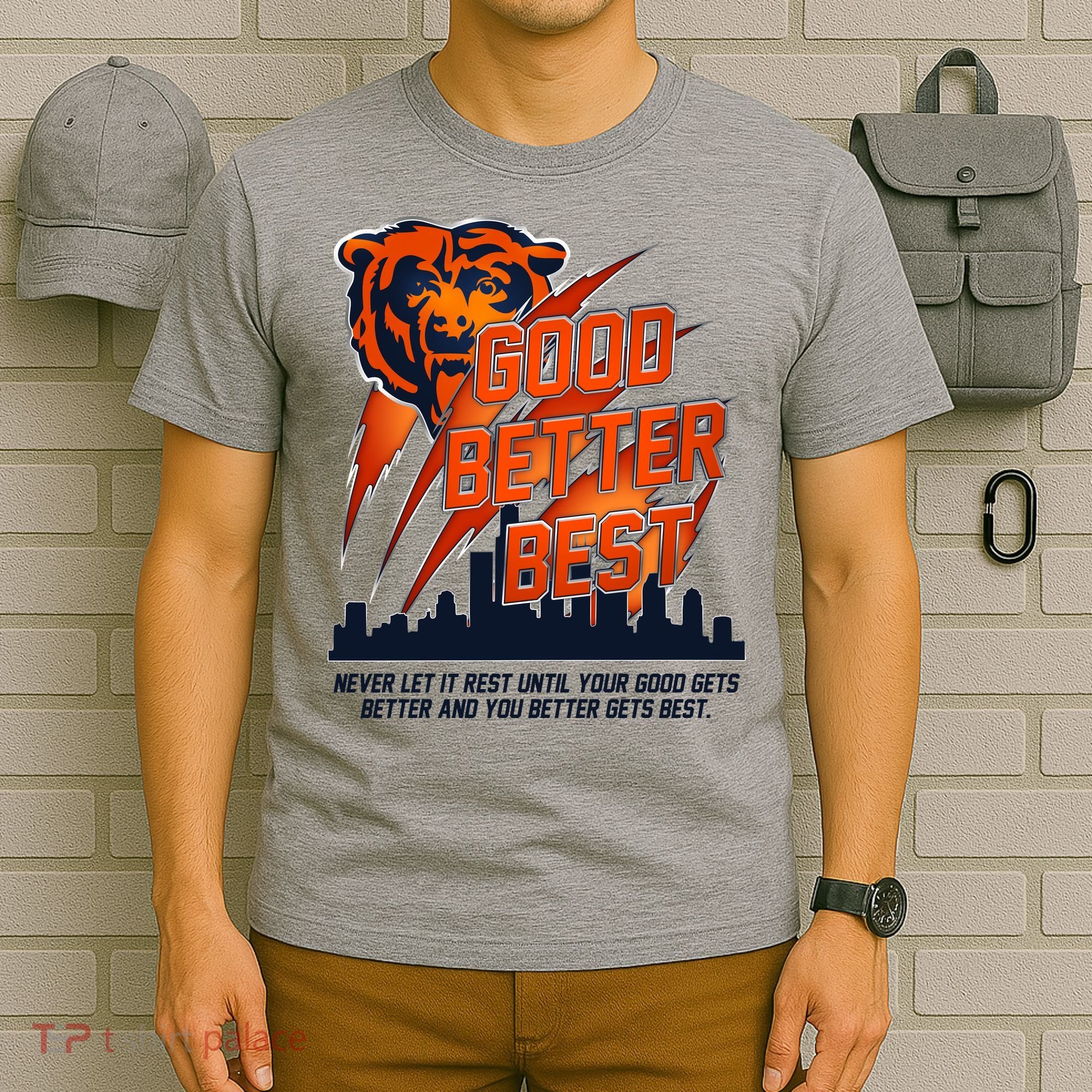 Bears Football Never Let It Rest Good Better Best Slogan  T-Shirt