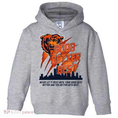 Bears Football Never Let It Rest Good Better Best Slogan  Toddler Hoodie