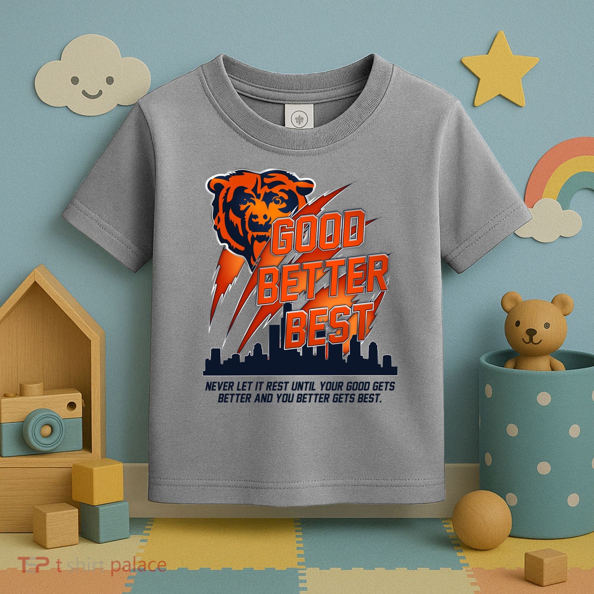 Bears Football Never Let It Rest Good Better Best Slogan  Toddler T-Shirt