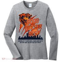 Bears Football Never Let It Rest Good Better Best Slogan  Women's Long Sleeve Shirt thumb 0