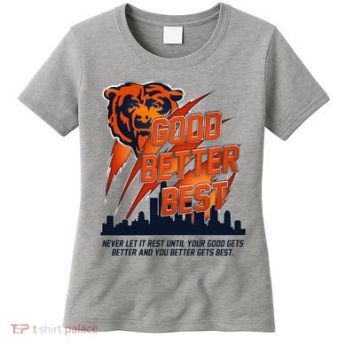 Bears Football Never Let It Rest Good Better Best Slogan  Women's T-Shirt