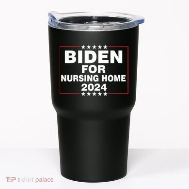 Biden For Nursing Home 2024 Tumbler