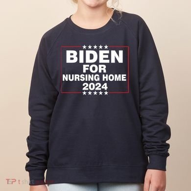 Biden For Nursing Home 2024 Women's Sweatshirt