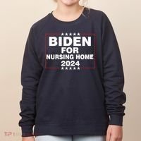 Biden For Nursing Home 2024 Women's Sweatshirt thumb 0