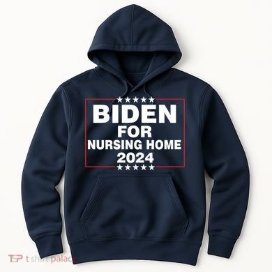 Biden For Nursing Home 2024 Hoodie