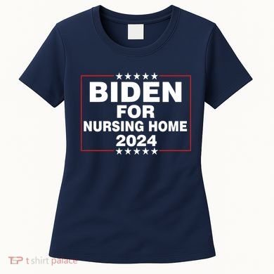 Biden For Nursing Home 2024 Women's T-Shirt