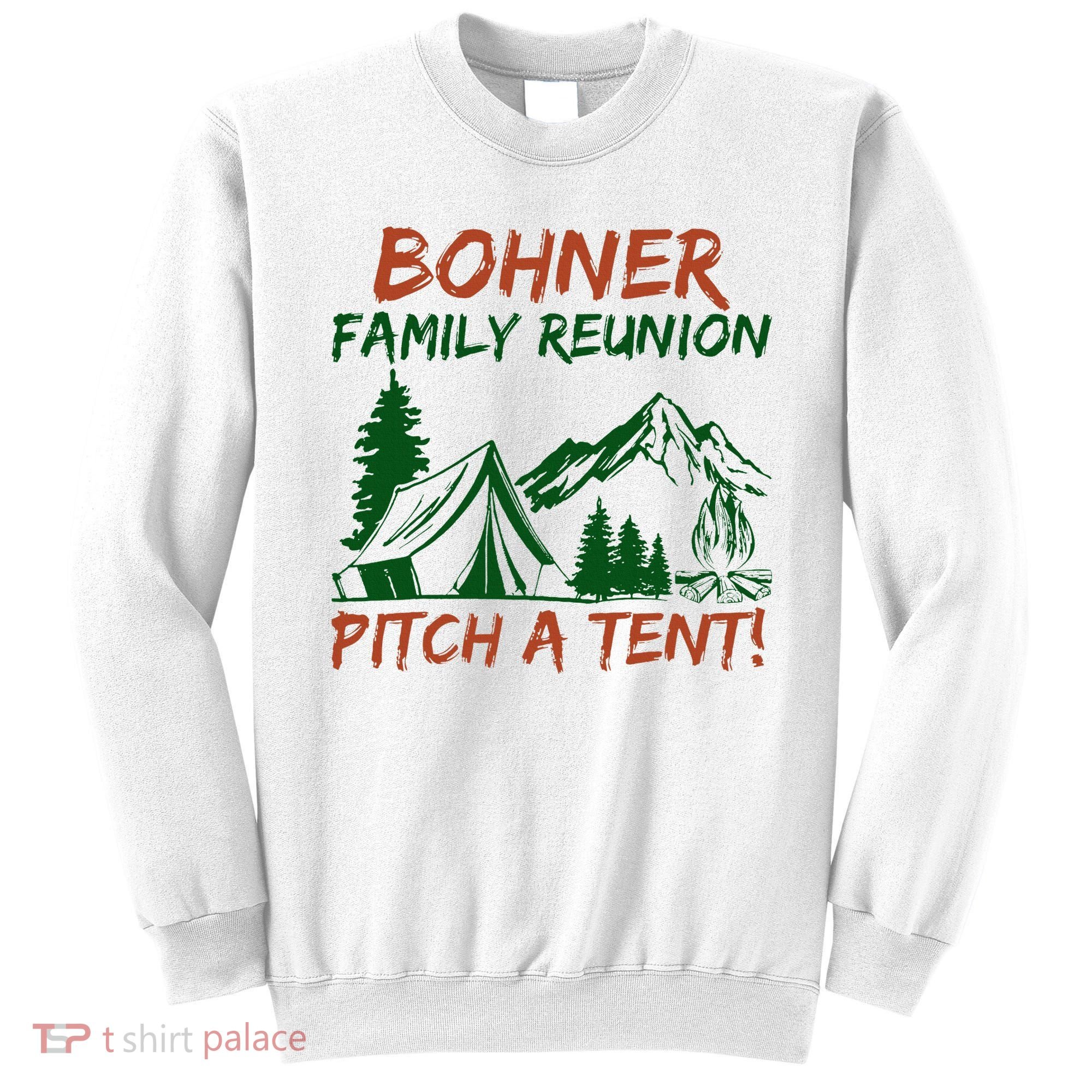 Bohner Family Reunion Pitch A Tent Sweatshirt