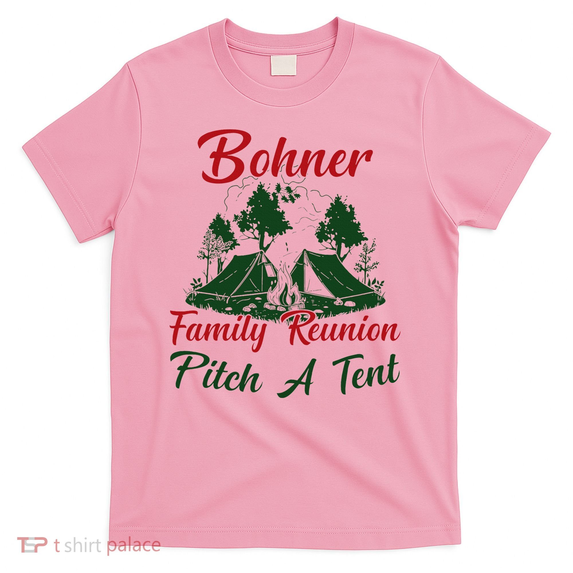 Bohner Family Reunion Pitch A Tent Matching Family T-Shirt