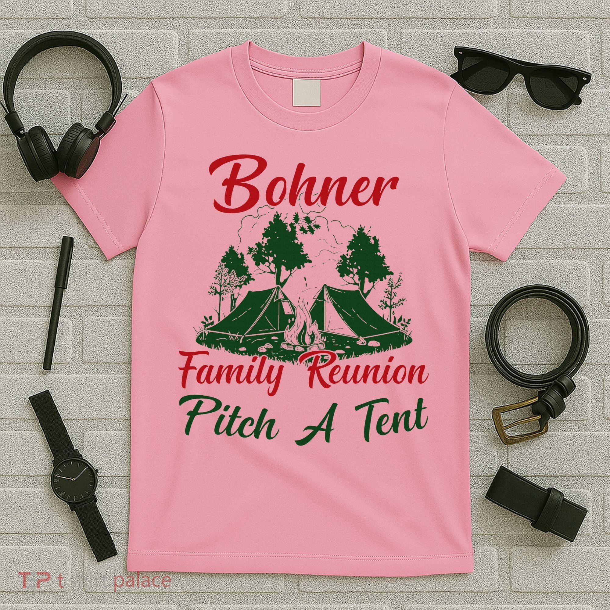Bohner Family Reunion Pitch A Tent Matching Family T-Shirt