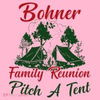 Bohner Family Reunion Pitch A Tent Matching Family T-Shirt thumb 7