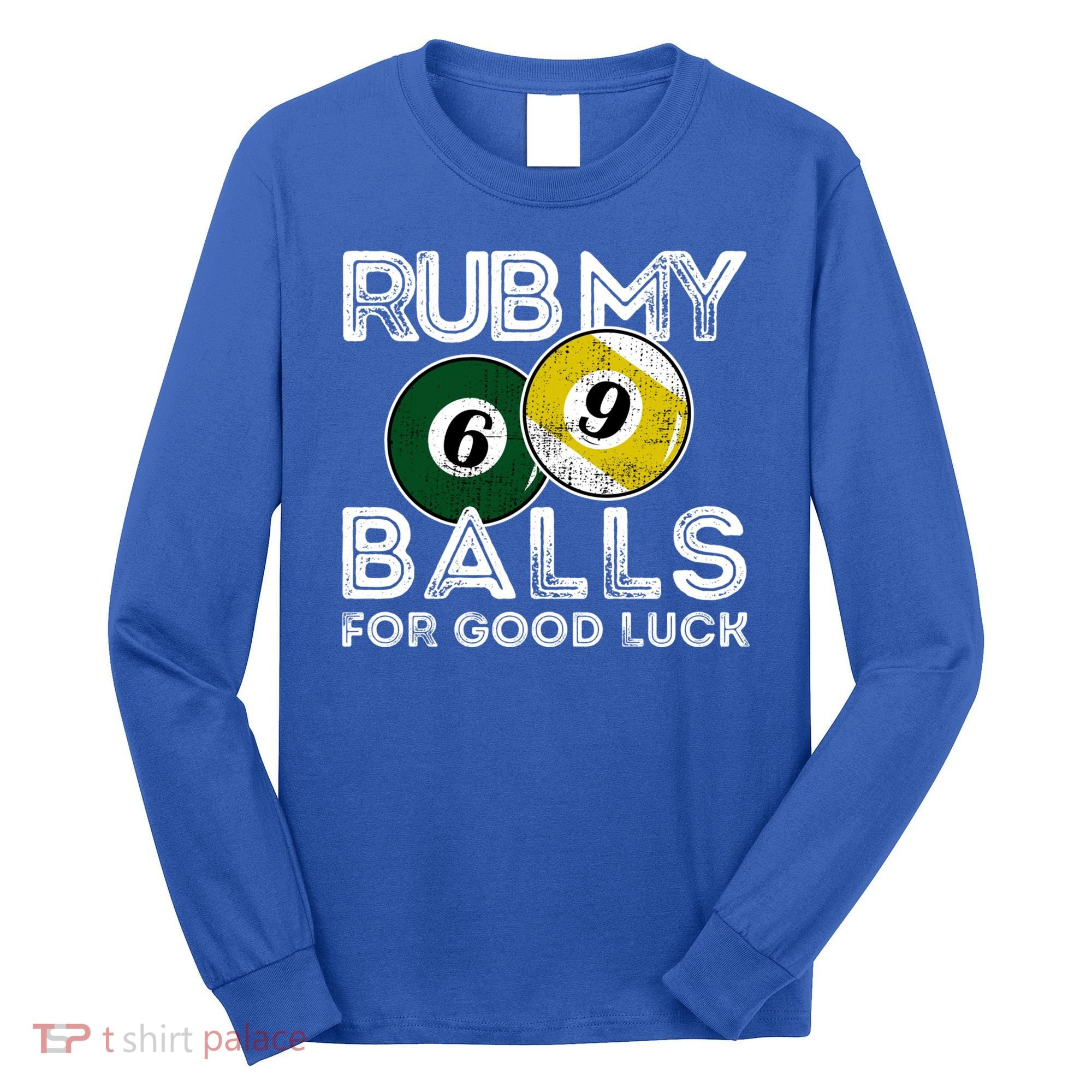 Billiards Funny Rub My Balls For Good Luck Gift Long Sleeve Shirt