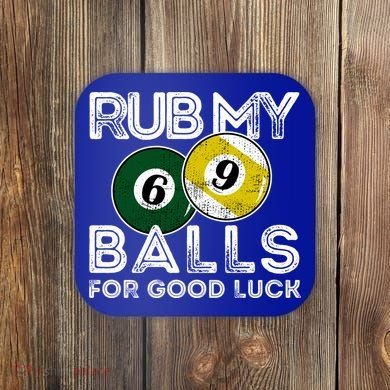 Billiards Funny Rub My Balls For Good Luck Gift Coaster