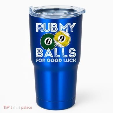Billiards Funny Rub My Balls For Good Luck Gift Tumbler