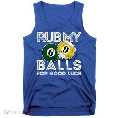 Billiards Funny Rub My Balls For Good Luck Gift Tank Top
