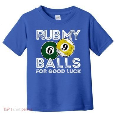 Billiards Funny Rub My Balls For Good Luck Gift Toddler T-Shirt