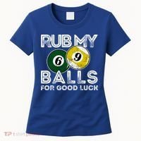 Billiards Funny Rub My Balls For Good Luck Gift Women's T-Shirt thumb 0