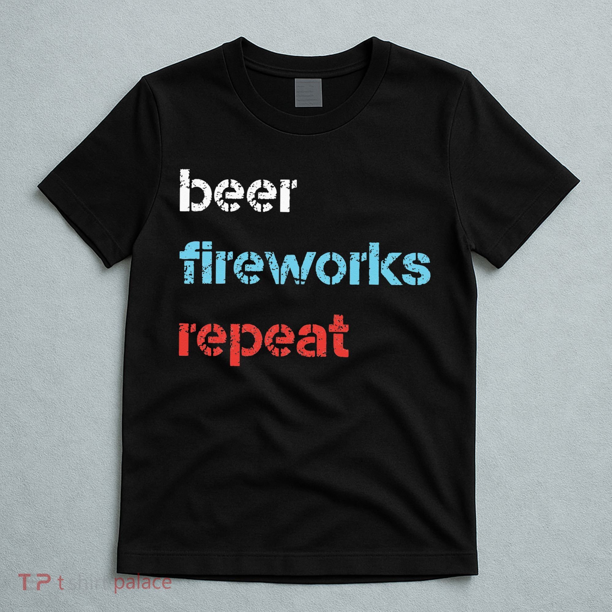 Beer Fireworks Repeat 4Th Of July Beer Drinking T-Shirt