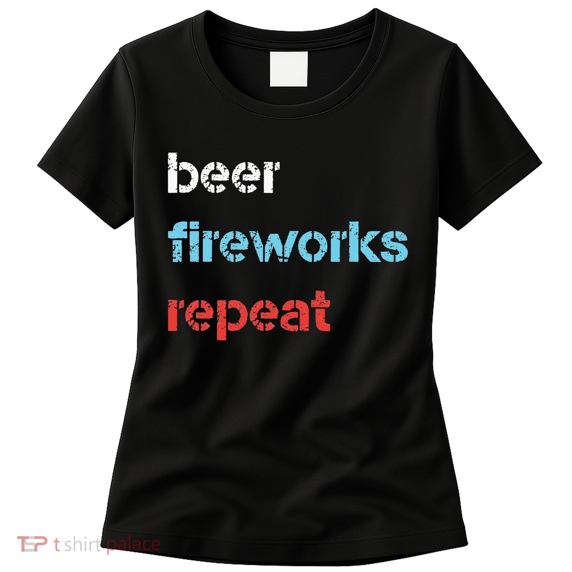 Beer Fireworks Repeat 4Th Of July Beer Drinking Women's T-Shirt