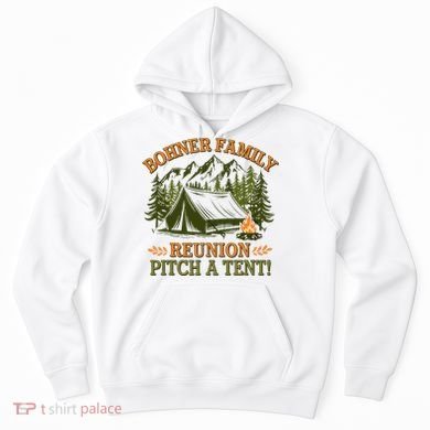 Bohner Family Reunion Pitch A Tent Hoodie