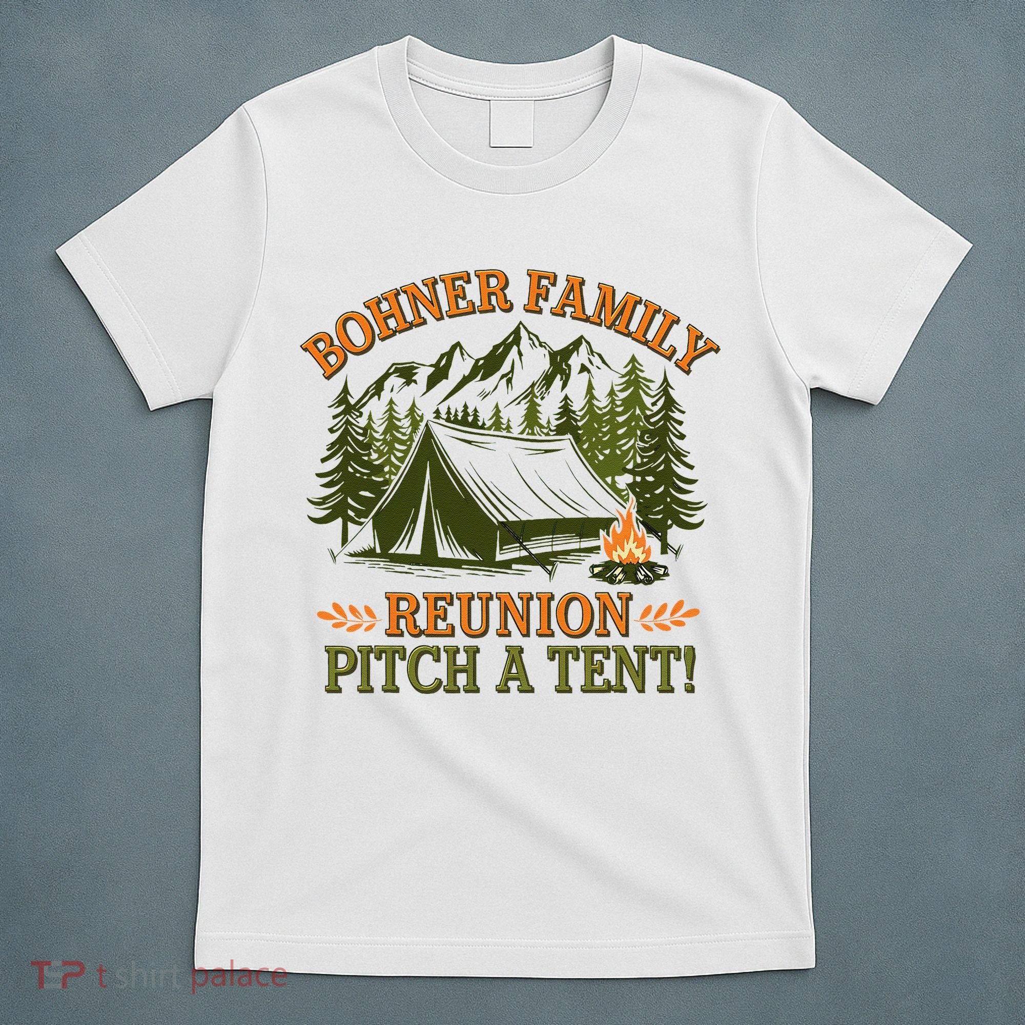 Bohner Family Reunion Pitch A Tent T-Shirt