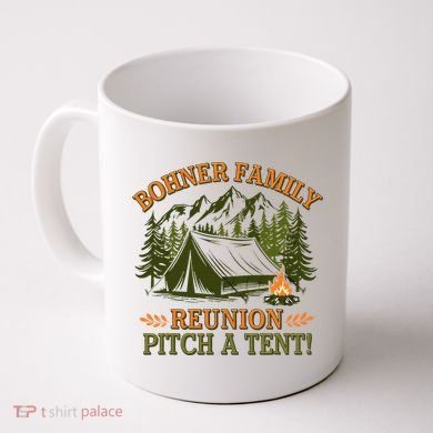 Bohner Family Reunion Pitch A Tent Coffee Mug