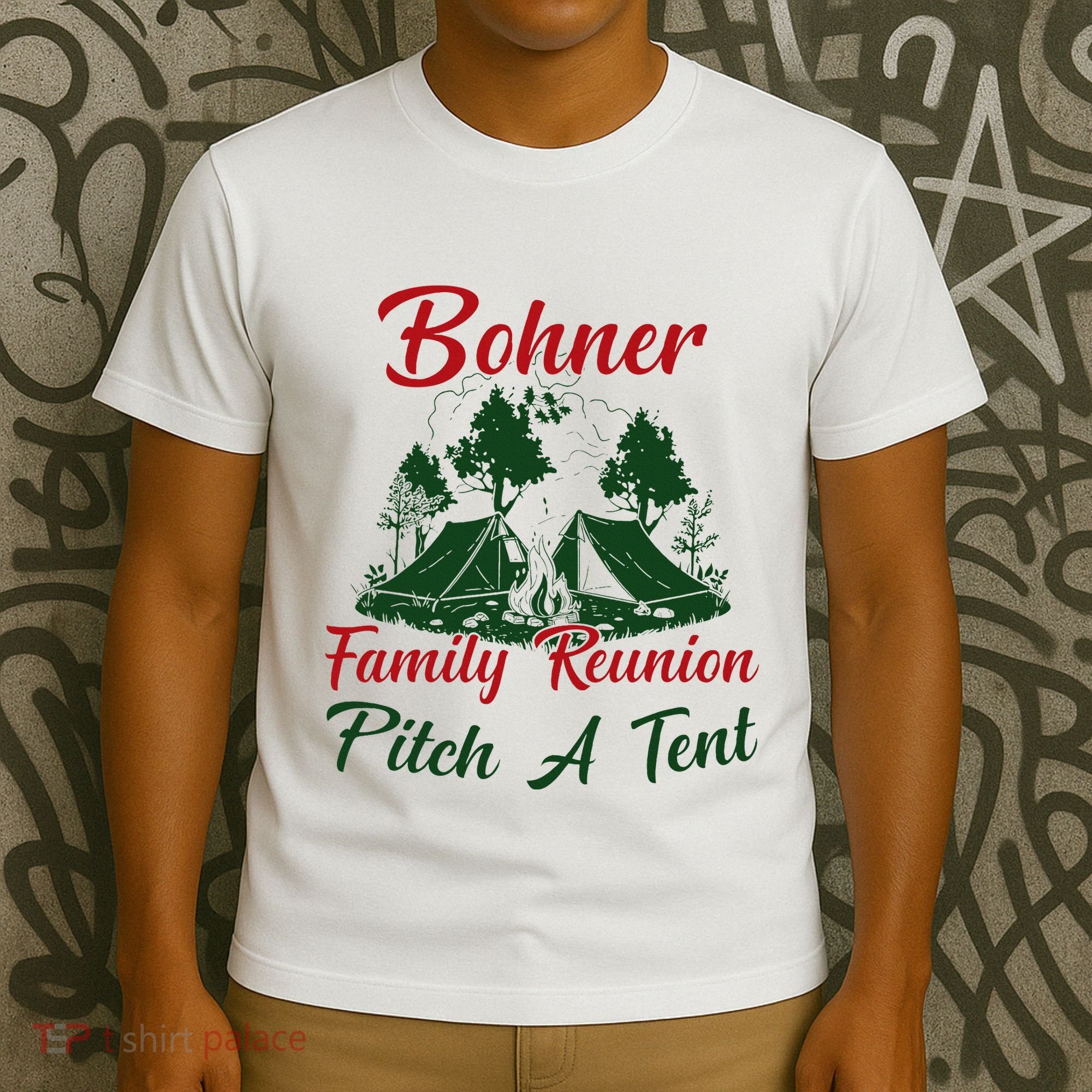 Bohner Family Reunion Pitch A Tent Matching Family Camping T-Shirt