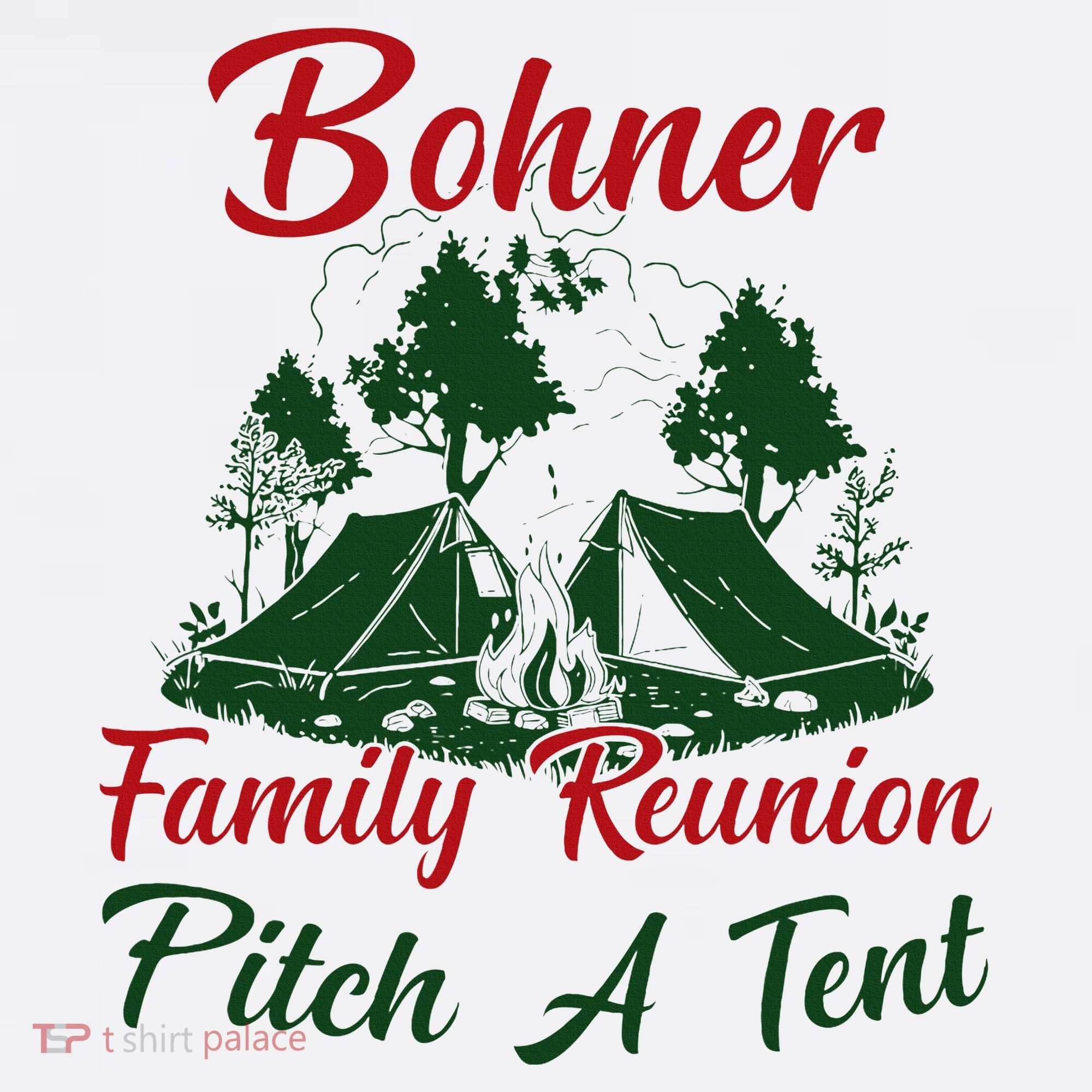 Bohner Family Reunion Pitch A Tent Matching Family Camping T-Shirt