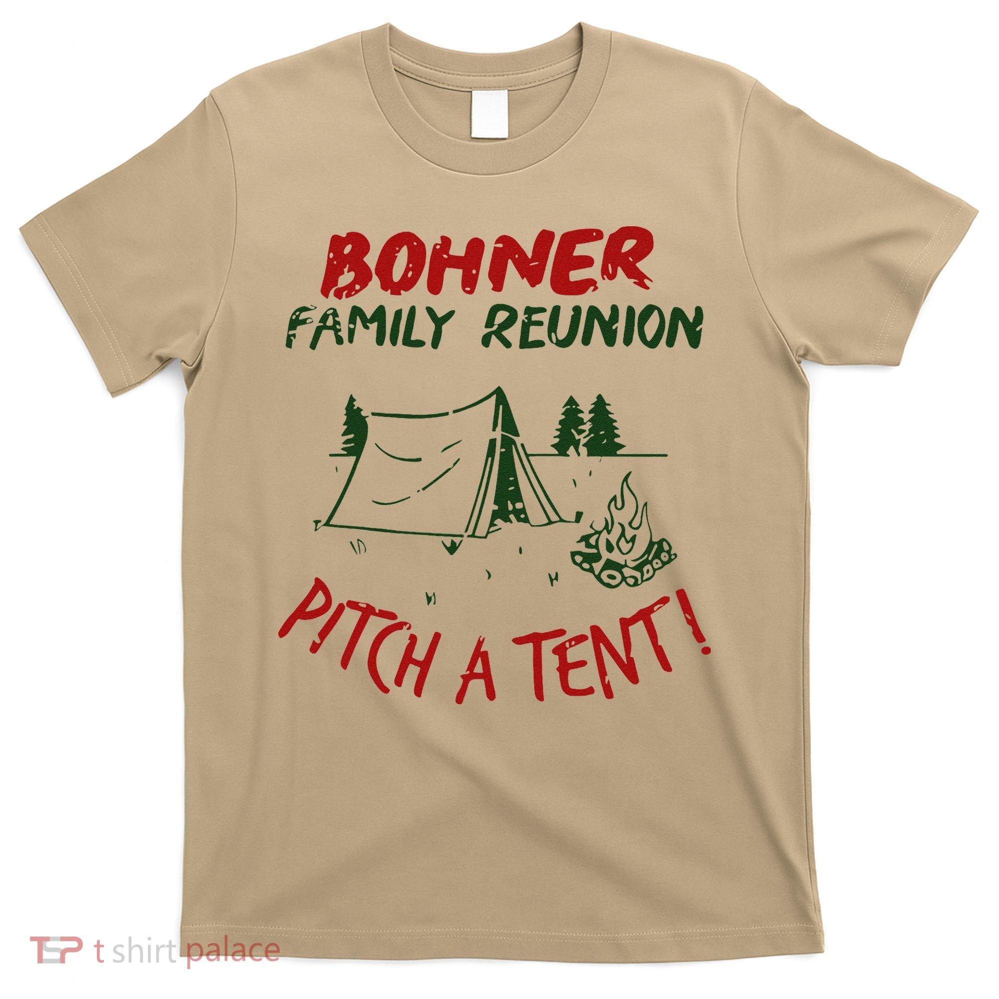 Bohner Family Reunion Pitch A Tent Family Matching T-Shirt