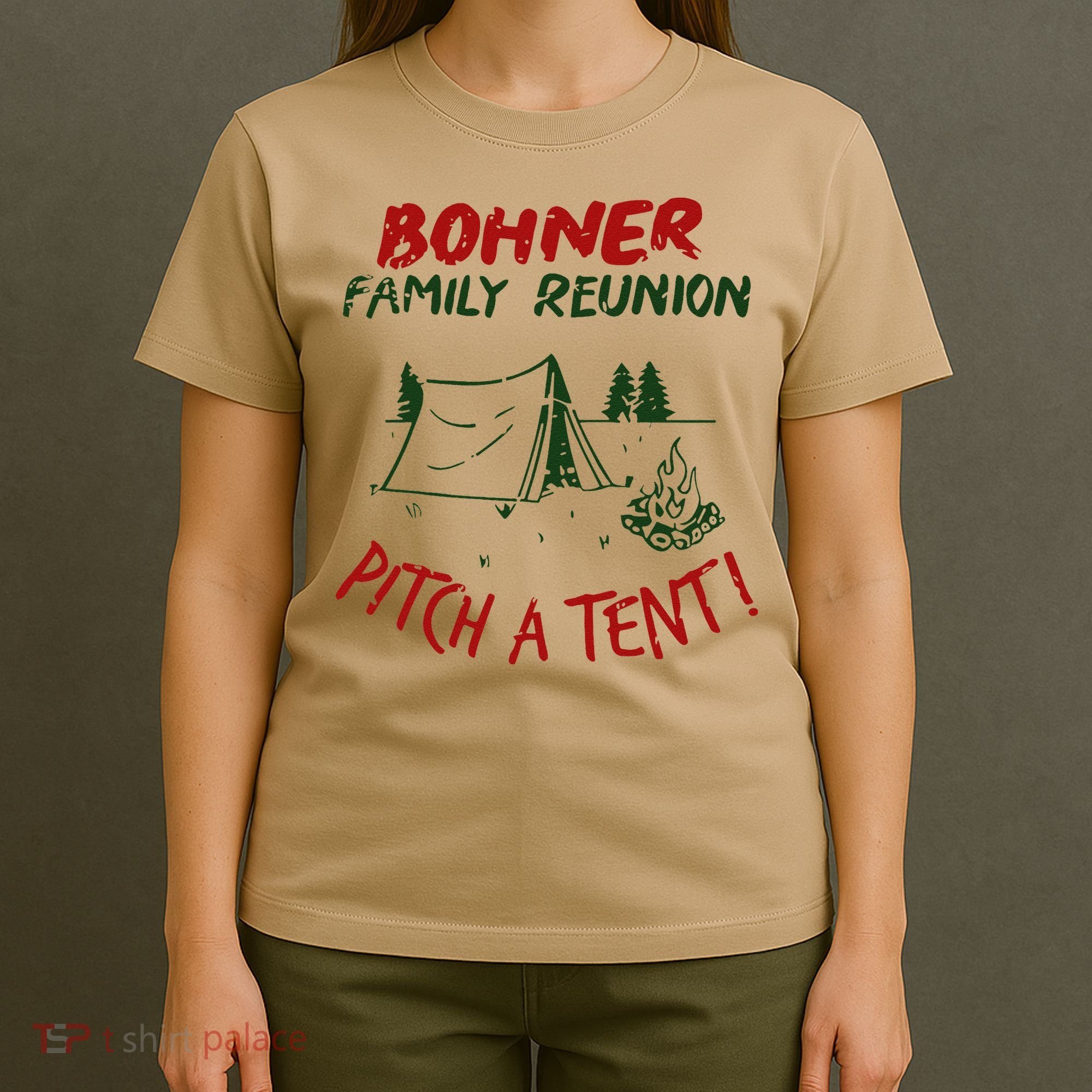 Bohner Family Reunion Pitch A Tent Family Matching T-Shirt