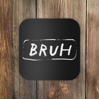 Bruh Funny Saying Slang Brother Meme Brah Coaster thumb 0