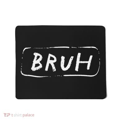 Bruh Funny Saying Slang Brother Meme Brah Mousepad